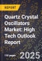2025 Global Forecast for Quartz Crystal Oscillators Market (2026-2031): High Tech Outlook Report - Product Image