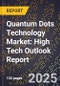 2025 Global Forecast for Quantum Dots (Qd) Technology Market (2026-2031): High Tech Outlook Report - Product Image