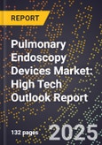 2025 Global Forecast for Pulmonary Endoscopy Devices Market (2026-2031): High Tech Outlook Report- Product Image
