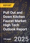 2025 Global Forecast for Pull Out and Down Kitchen Faucet Market (2026-2031): High Tech Outlook Report - Product Image