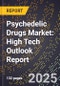 2025 Global Forecast for Psychedelic Drugs Market (2026-2031): High Tech Outlook Report - Product Image