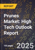 2025 Global Forecast for Prunes Market (2026-2031): High Tech Outlook Report- Product Image