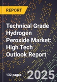 2025 Global Forecast for Technical Grade Hydrogen Peroxide Market (2026-2031): High Tech Outlook Report- Product Image
