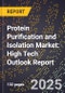 2025 Global Forecast for Protein Purification and Isolation Market (2026-2031): High Tech Outlook Report - Product Thumbnail Image