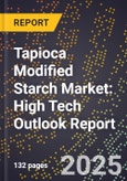 2025 Global Forecast for Tapioca Modified Starch Market (2026-2031): High Tech Outlook Report- Product Image
