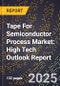 2025 Global Forecast for Tape For Semiconductor Process Market (2026-2031): High Tech Outlook Report - Product Thumbnail Image