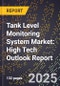 2025 Global Forecast for Tank Level Monitoring System Market (2026-2031): High Tech Outlook Report - Product Image