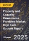 2025 Global Forecast for Property and Casualty Reinsurance Providers Market (2026-2031): High Tech Outlook Report - Product Image