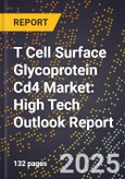 2025 Global Forecast for T Cell Surface Glycoprotein Cd4 Market (2026-2031): High Tech Outlook Report- Product Image