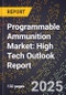 2025 Global Forecast for Programmable Ammunition Market (2026-2031): High Tech Outlook Report - Product Image