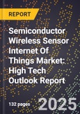 2025 Global Forecast for Semiconductor Wireless Sensor Internet Of Things Market (2026-2031): High Tech Outlook Report- Product Image