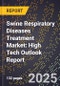 2025 Global Forecast for Swine Respiratory Diseases Treatment Market (2026-2031): High Tech Outlook Report - Product Image