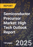 2025 Global Forecast for Semiconductor Precursor Market (2026-2031): High Tech Outlook Report- Product Image