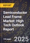 2025 Global Forecast for Semiconductor Lead Frame Market (2026-2031): High Tech Outlook Report - Product Thumbnail Image