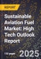 2025 Global Forecast for Sustainable Aviation Fuel Market (2026-2031): High Tech Outlook Report - Product Image