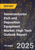 2025 Global Forecast for Semiconductor Etch and Deposition Equipment Market (2026-2031): High Tech Outlook Report- Product Image