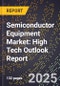 2025 Global Forecast for Semiconductor Equipment Market (2026-2031): High Tech Outlook Report - Product Image