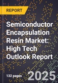 2025 Global Forecast for Semiconductor Encapsulation Resin Market (2026-2031): High Tech Outlook Report- Product Image