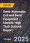 2025 Global Forecast for Semi-Automatic Cut and Bend Equipment Market (2026-2031): High Tech Outlook Report - Product Image