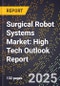 2025 Global Forecast for Surgical Robot Systems Market (2026-2031): High Tech Outlook Report - Product Image