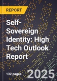 2025 Global Forecast for Self-Sovereign Identity (2026-2031): High Tech Outlook Report- Product Image