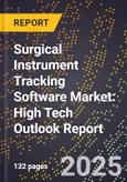2025 Global Forecast for Surgical Instrument Tracking Software Market (2026-2031): High Tech Outlook Report- Product Image
