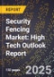 2025 Global Forecast for Security Fencing Market (2026-2031): High Tech Outlook Report - Product Image