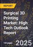2025 Global Forecast for Surgical 3D Printing Market (2026-2031): High Tech Outlook Report- Product Image