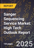 2025 Global Forecast for Sanger Sequencing Service Market (2026-2031): High Tech Outlook Report- Product Image