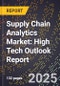 2025 Global Forecast for Supply Chain Analytics Market (2026-2031): High Tech Outlook Report - Product Image