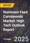 2025 Global Forecast for Ruminant Feed Carotenoids Market (2026-2031): High Tech Outlook Report - Product Image