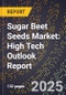 2025 Global Forecast for Sugar Beet Seeds Market (2026-2031): High Tech Outlook Report - Product Image