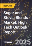 2025 Global Forecast for Sugar and Stevia Blends Market (2026-2031): High Tech Outlook Report- Product Image