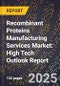 2025 Global Forecast for Recombinant Proteins Manufacturing Services Market (2026-2031): High Tech Outlook Report - Product Image