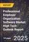 2025 Global Forecast for Professional Employer Organization (Peo) Software Market (2026-2031): High Tech Outlook Report - Product Image