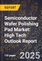 2025 Global Forecast for Semiconductor Wafer Polishing Pad Market (2026-2031): High Tech Outlook Report - Product Image