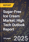 2025 Global Forecast for Sugar-Free Ice Cream Market (2026-2031): High Tech Outlook Report- Product Image