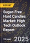 2025 Global Forecast for Sugar-Free Hard Candies Market (2026-2031): High Tech Outlook Report - Product Image