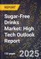 2025 Global Forecast for Sugar-Free Drinks Market (2026-2031): High Tech Outlook Report - Product Image