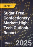2025 Global Forecast for Sugar-Free Confectionery Market (2026-2031): High Tech Outlook Report- Product Image