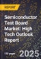 2025 Global Forecast for Semiconductor Test Board Market (2026-2031): High Tech Outlook Report - Product Image