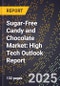 2025 Global Forecast for Sugar-Free Candy and Chocolate Market (2026-2031): High Tech Outlook Report - Product Image