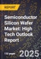 2025 Global Forecast for Semiconductor Silicon Wafer Market (2026-2031): High Tech Outlook Report - Product Image