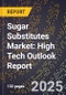 2025 Global Forecast for Sugar Substitutes Market (2026-2031): High Tech Outlook Report - Product Thumbnail Image