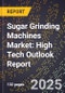 2025 Global Forecast for Sugar Grinding Machines Market (2026-2031): High Tech Outlook Report - Product Image