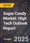 2025 Global Forecast for Sugar Candy Market (2026-2031): High Tech Outlook Report - Product Image