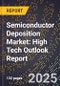 2025 Global Forecast for Semiconductor Deposition Market (2026-2031): High Tech Outlook Report - Product Image
