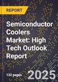2025 Global Forecast for Semiconductor Coolers Market (2026-2031): High Tech Outlook Report- Product Image