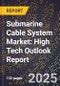 2025 Global Forecast for Submarine Cable System Market (2026-2031): High Tech Outlook Report - Product Image