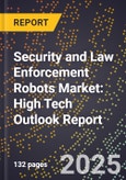 2025 Global Forecast for Security and Law Enforcement Robots Market (2026-2031): High Tech Outlook Report- Product Image
